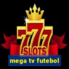 mega tv futebol